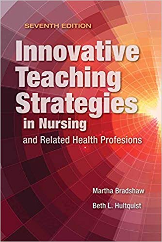 Innovative Teaching Strategies in Nursing and Related Health Professions (7th Edition)